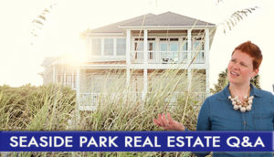 Seaside Park Real Estate Q&A in banner on photo of woman with questioning look on her face in front of a beach house